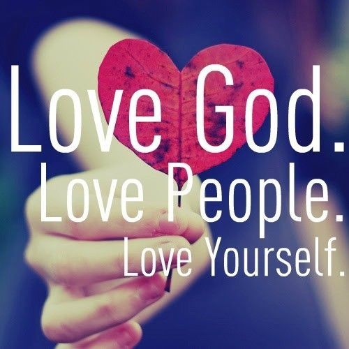 Love God. Love People. Love Yourself.