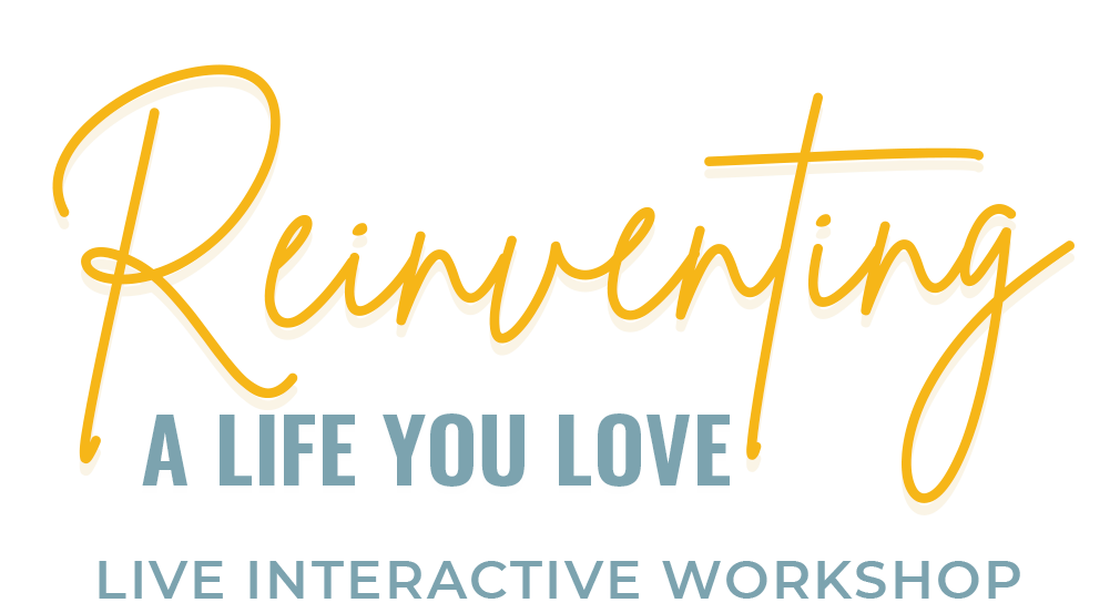 Reinventing a Life You Love