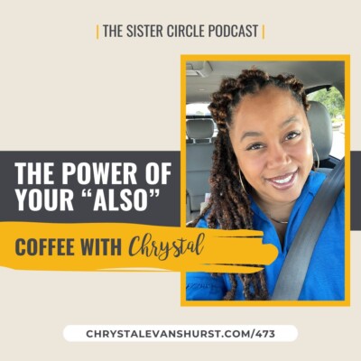 #473 – The Power of Your “Also”