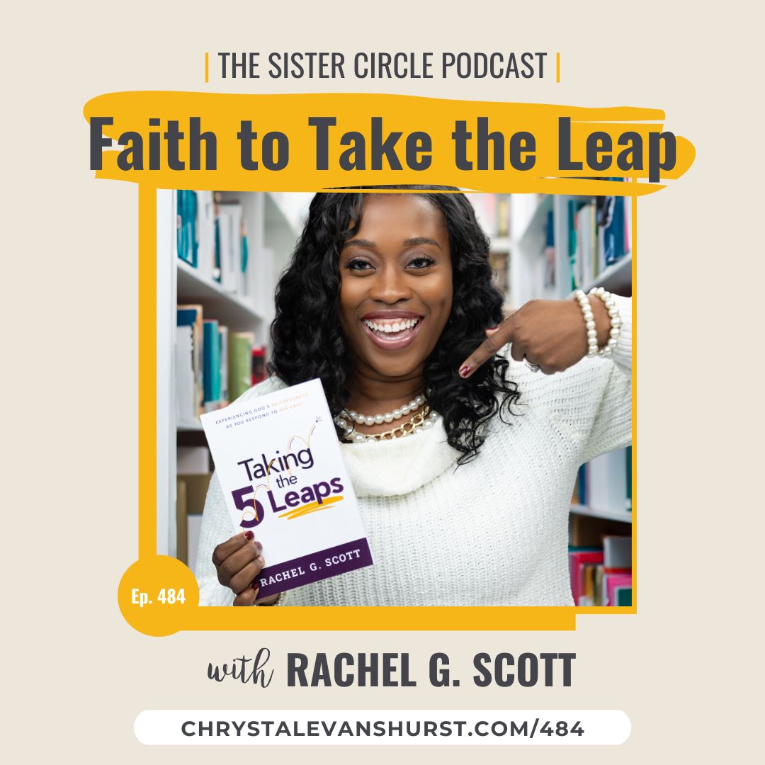 #484 – Rachel G. Scott – Faith to Take the Leap