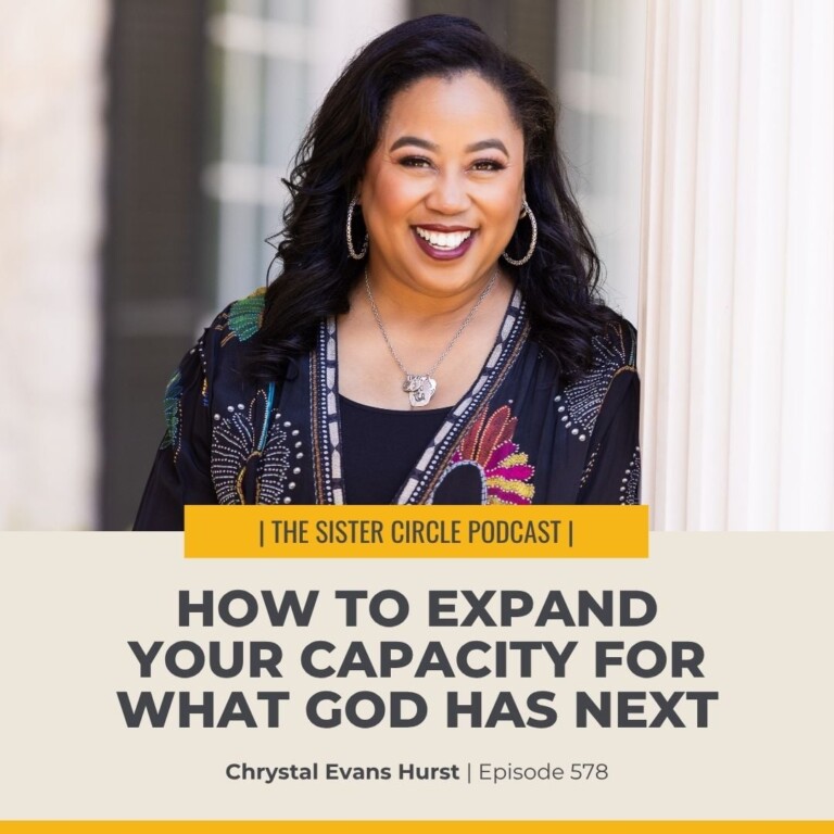 #578 – How to Expand Your Capacity for What God Has Next